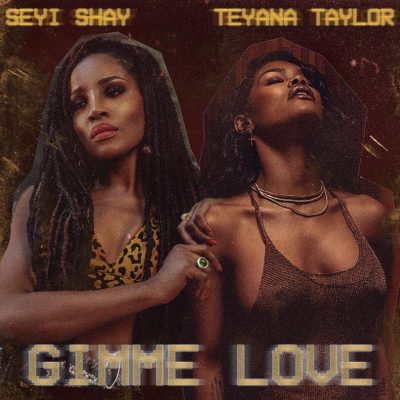 Seyi Shay Ft. Teyana Taylor - Gimme Love (Remix)