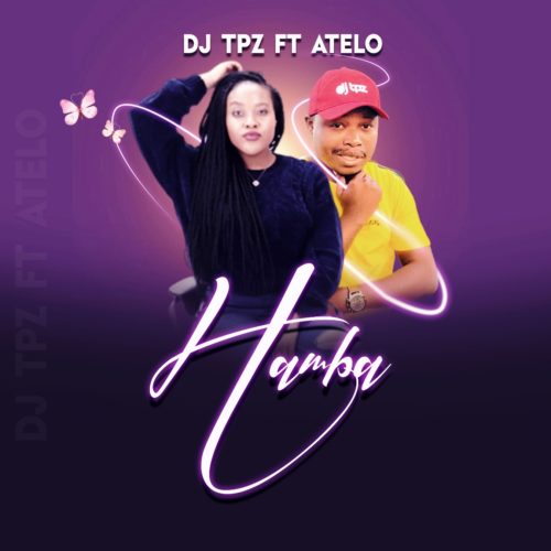 DJ Tpz Ft. Atelo - Hamba
