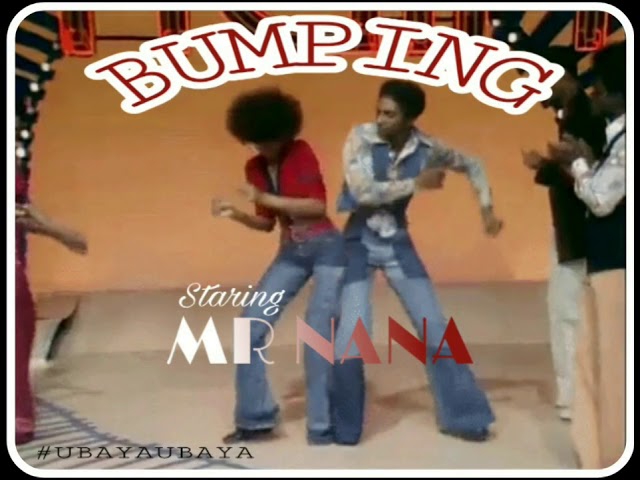 Mr Nana - Bumping