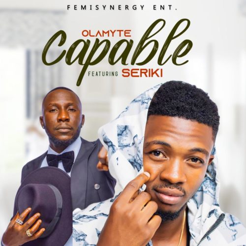 Olamyte Ft. Seriki - Capable