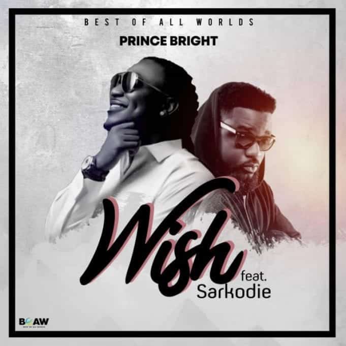 Prince Bright Ft. Sarkodie - Wish