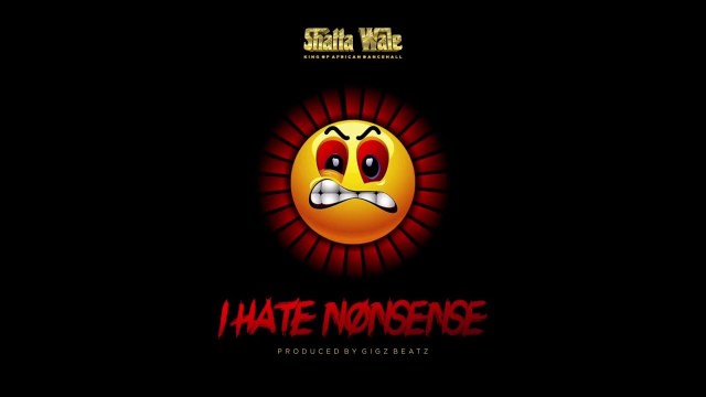 Shatta Wale - I Hate Nonsense (Prod. by Gigzbeatz)