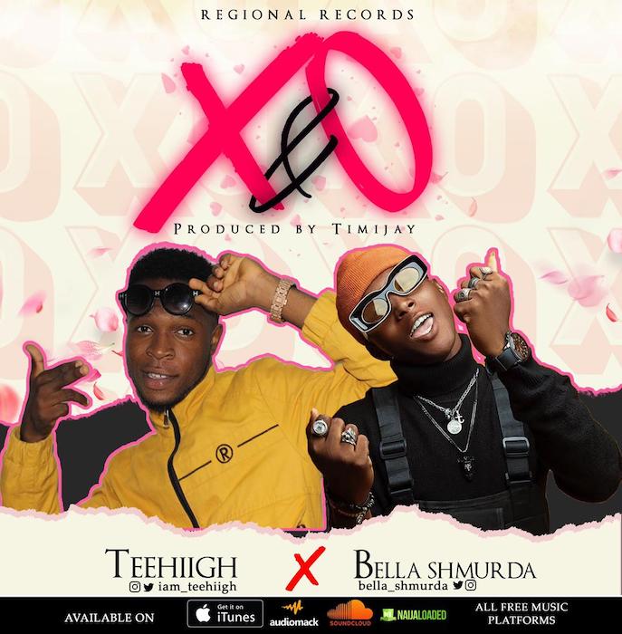 Teehiigh Ft. Bella Shmurda – X & O