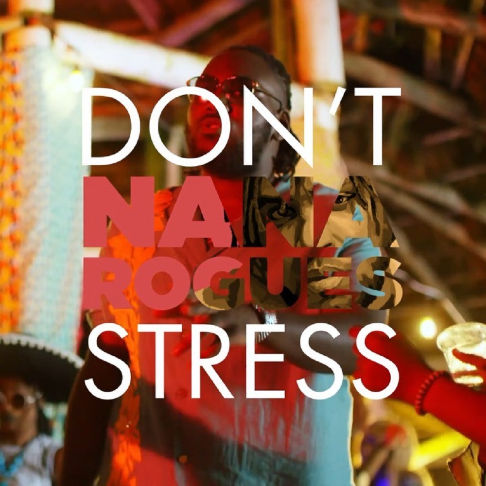VIDEO: Nana Rogues - Don't Stress Ft. Stonebwoy, Kwesi Arthur