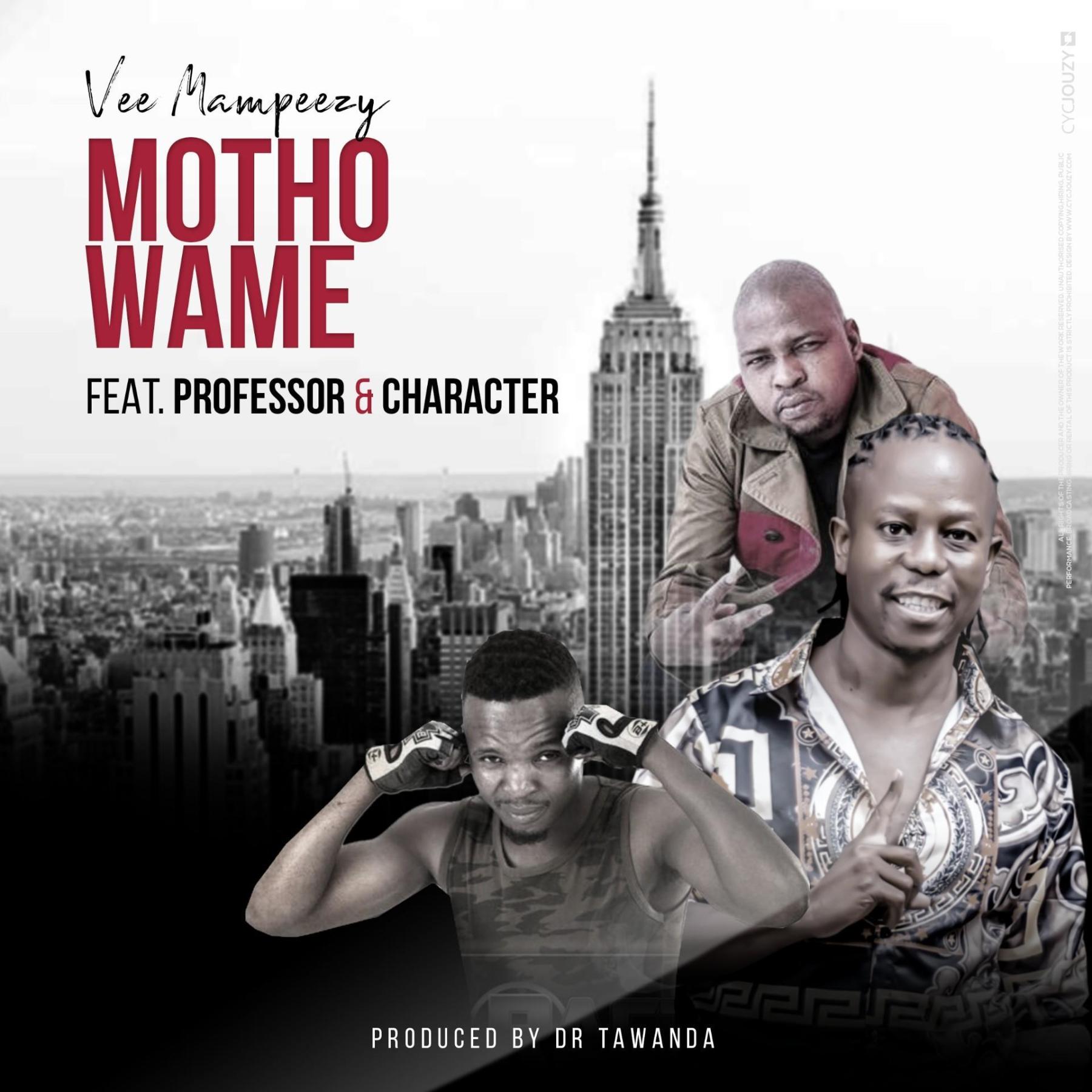 Vee Mampeezy Ft. Professor & Character - Motho Wame