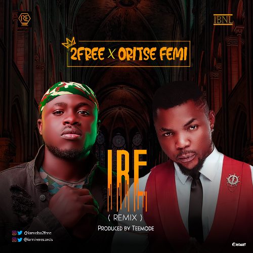 2free Ft. Oritse Femi - Ire