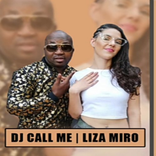 DJ Call Me Ft. Liza Miro - DJ Call Me