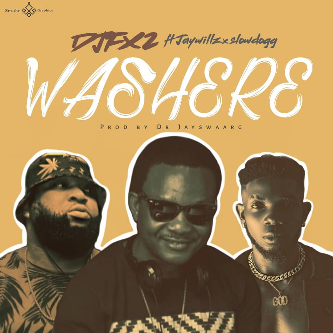 DJ FX2 Ft. Jaywillz x SlowDogg - WaShere (Odi Ok)