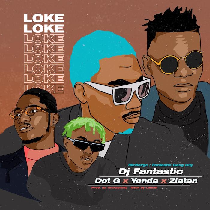 DJ Fantastic Ft. Dot G, Zlatan, YonDa - Loke Loke