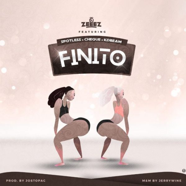 DJ Zeeez Ft. Cheque, Spotless & K-Dream – Finito