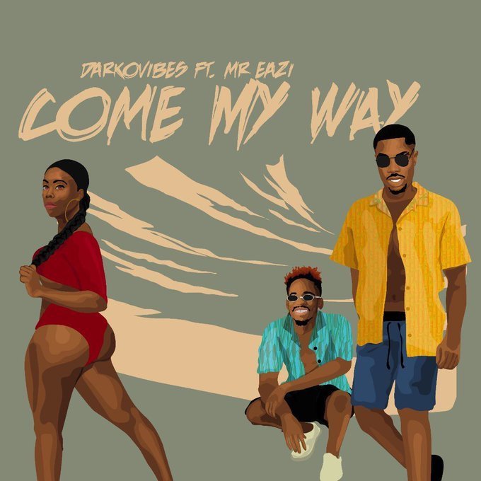 Darkovibes Ft. Mr Eazi - Come My Way