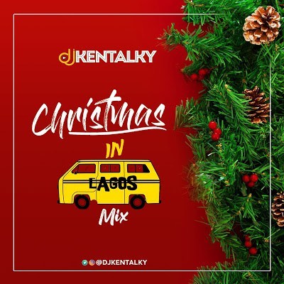 Dj Kentalky - Christmas In Lagos Mix (December 2019 Mixtape)