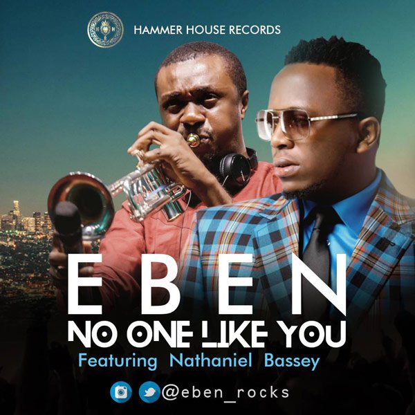 Eben Ft. Nathaniel Bassey - No One Like You