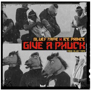 Ice Prince - Give A Phuck ft. Bluef7ame