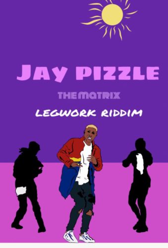 Jay Pizzle - The Matrix (Legwork Riddim)