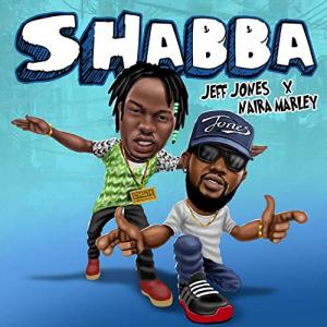 Jeff Jones Ft. Naira Marley - Shabba