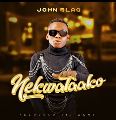 John Blaq - Nekwataako (Prod. by Wani)