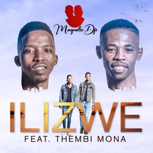 Magnetic DJs Ft. Thembi Mona - Ilizwe