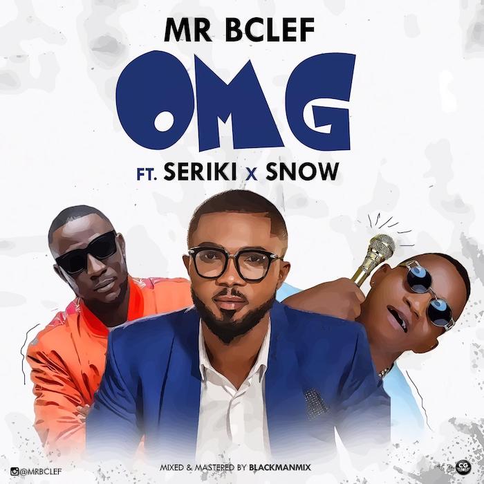 Mr Bclef Ft. Seriki x Snow - OMG