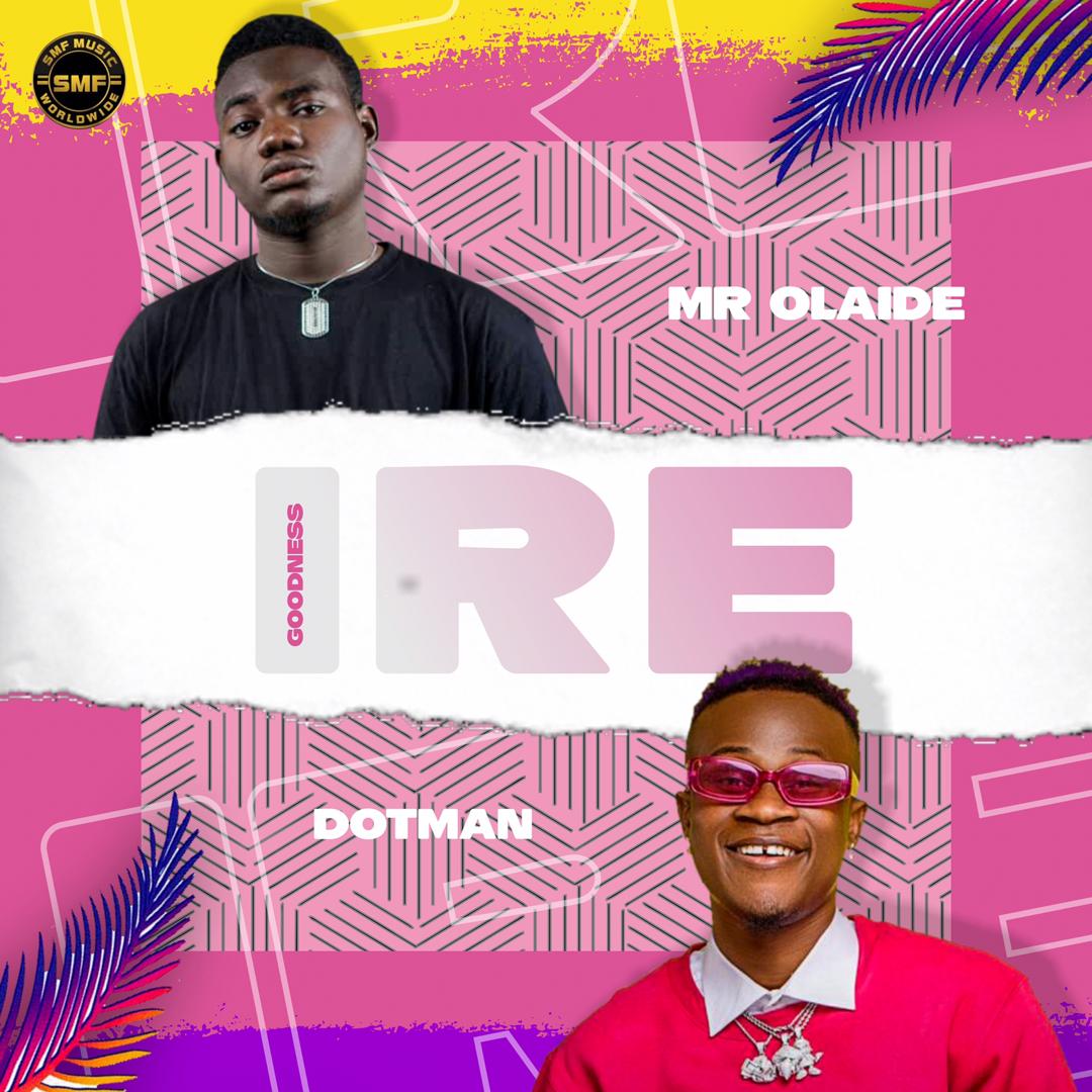 Mr Olaide Ft. Dotman - Ire