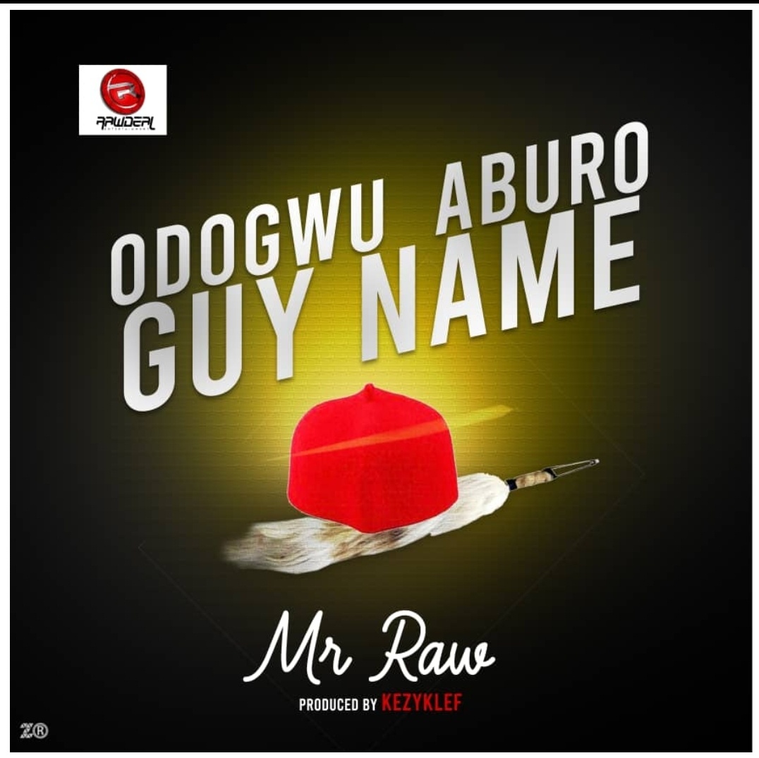 Mr Raw - Odogwu Aburo Guy Name (Prod. KezyKlef)