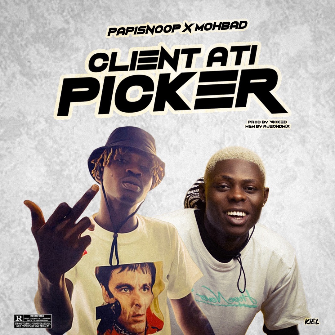 PapiSnoop - Client Ati Picker Ft. Mohbad