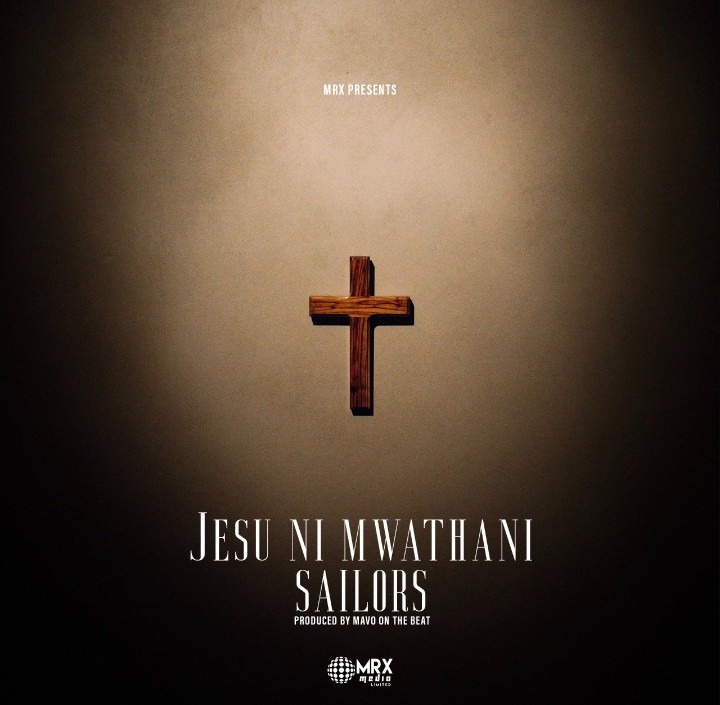 Sailors - Jesu Ni Mwathani (Audio + Video)