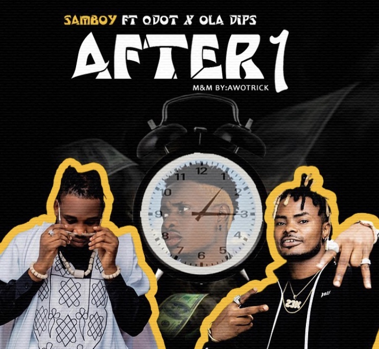 SamBoy Ft. Qdot & OlaDips - After 1