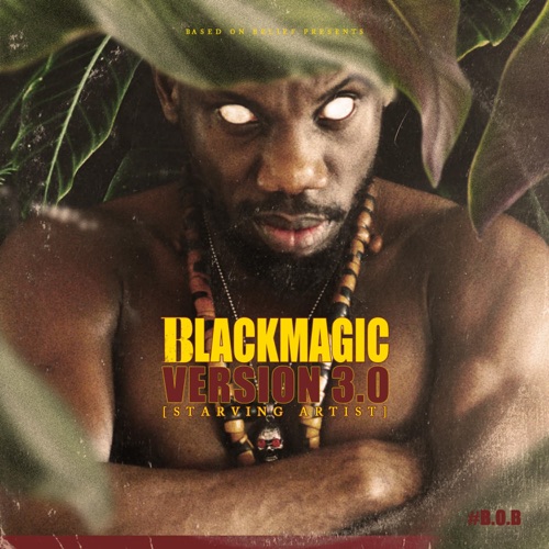ALBUM: BlackMagic - Version 3.0 (Starving Artist)
