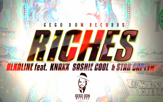 Alkaline - Riches Ft. Knaxx, Sashie Cool & Star Captyn