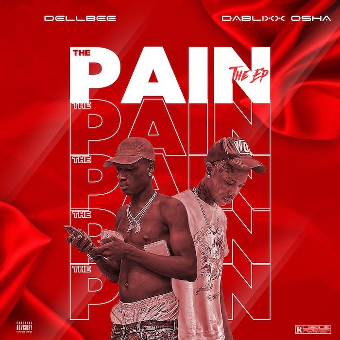 Dellbee Ft. Dablixx Osha - The Pain EP (Full Album)