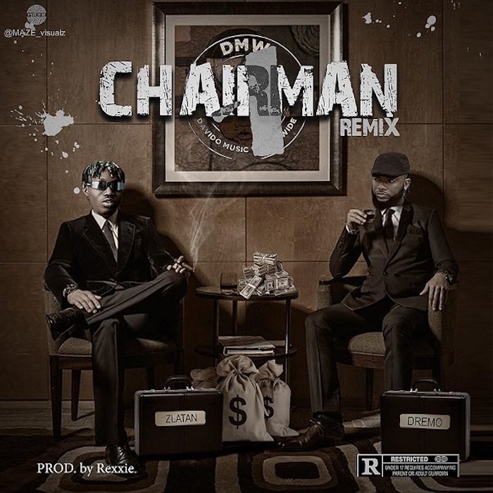 Dremo Ft. Zlatan – Chairman Remix (prod. by Rexxie)