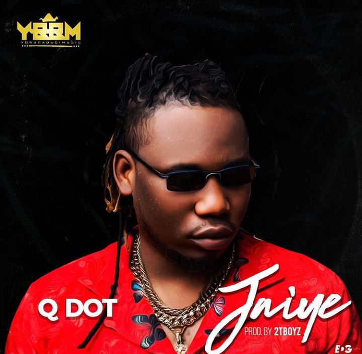 [Music + Video] Qdot – Jaiye (Prod. by 2Tboyz)