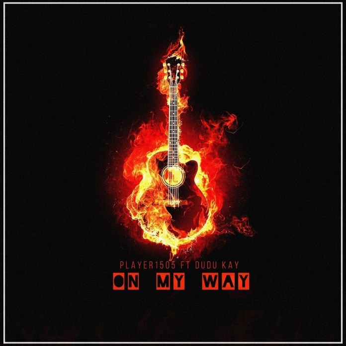 Player1505 - On My Way Ft. Dudu Kay