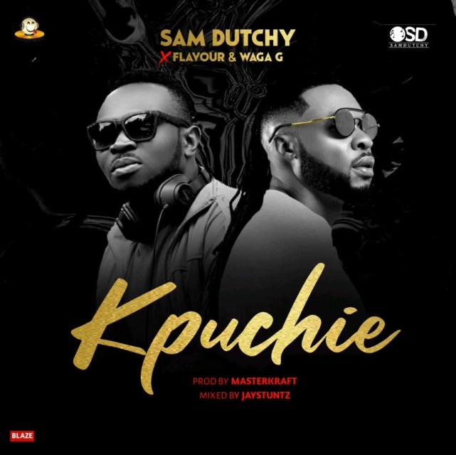 Sam Dutchy Ft. Flavour, Waga G - Kpuchie