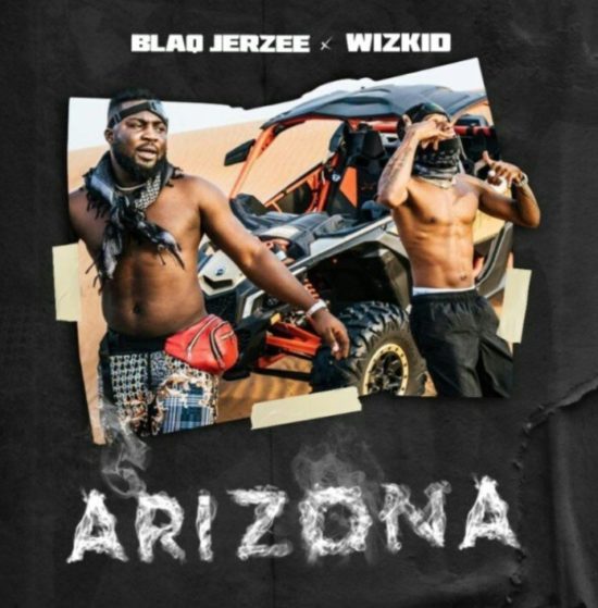 Wizkid Ft. Blaq Jerzee - Arizona