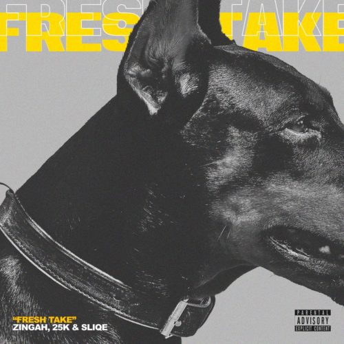 Zingah – Fresh Take Ft. 25K & DJ Sliqe