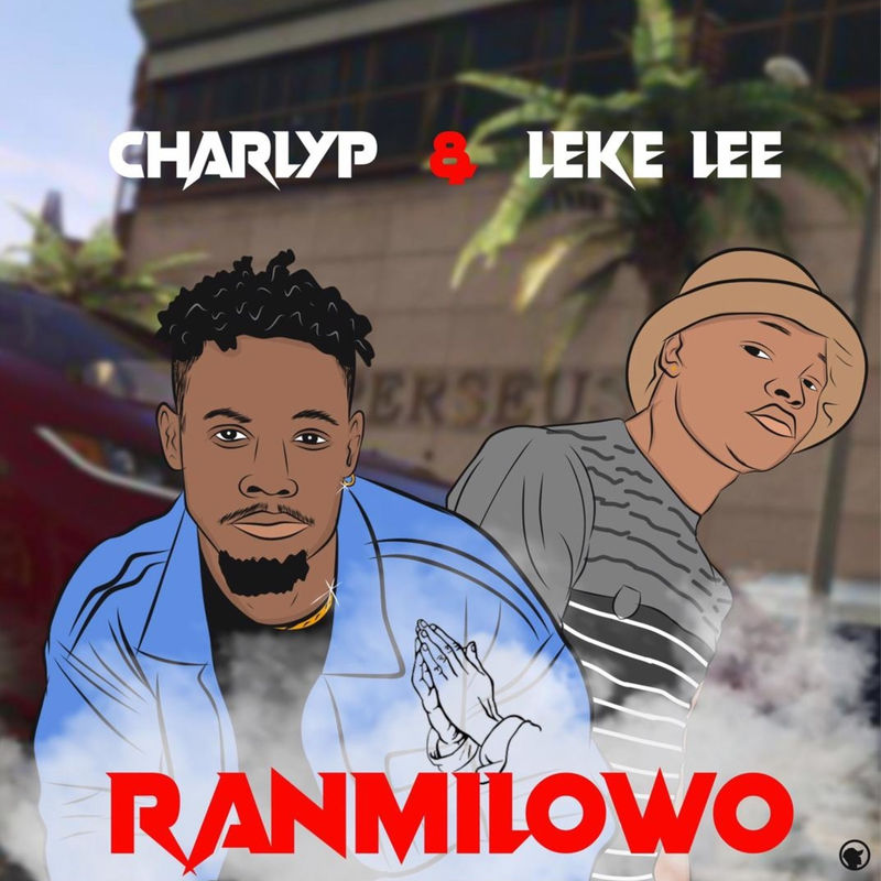 CharlyP - Ranmilowo Ft. Leke Lee