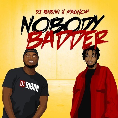 DJ Bibini - Nobody Badder Ft. Magnom