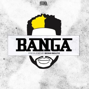 DJ ECool - Banga (Prod. By Boss Beatz)
