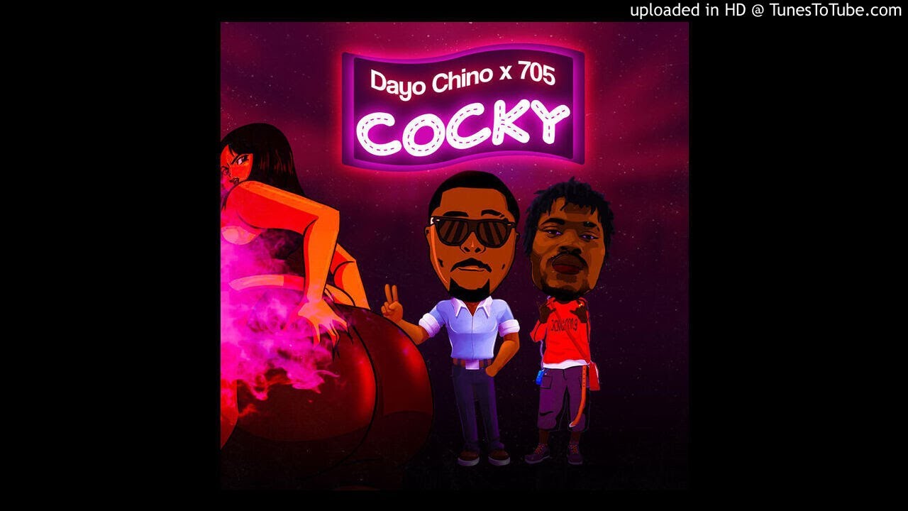 Dayo Chino Ft. 705 - Cocky