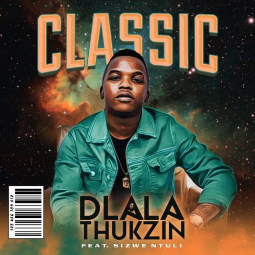 Dlala Thukzin - Classic Ft. Sizwe Ntuli