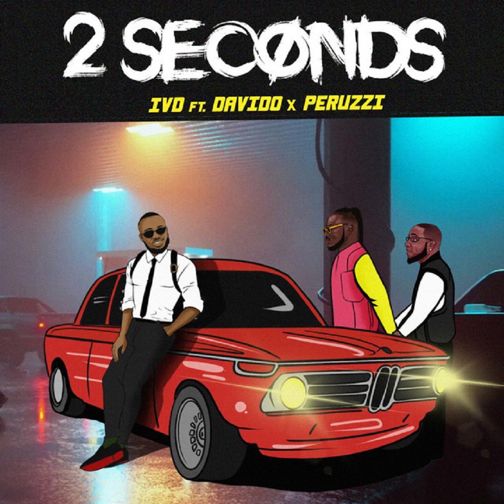 IVD Ft. Davido, Peruzzi - 2 Seconds
