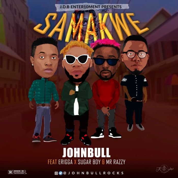 Johnbull Ft. Erigga, Sugarboy, Mr Razzy - Samankwe