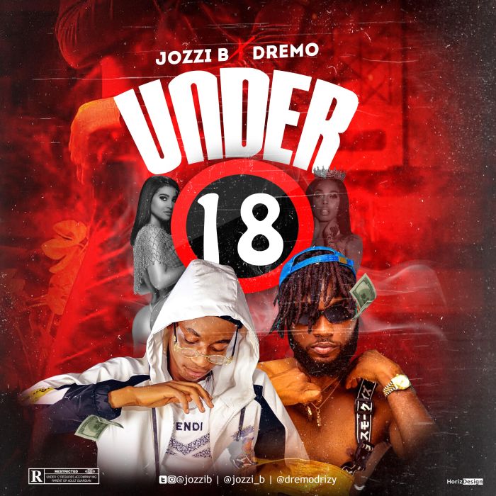 Jozzi B Ft. Dremo - Under 18