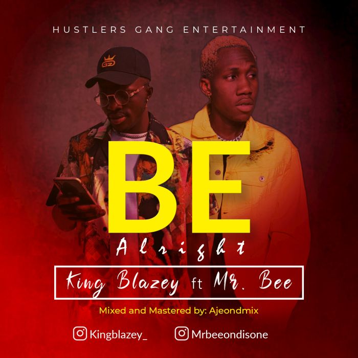 King Blazey Ft. Mr Bee - Be Alright
