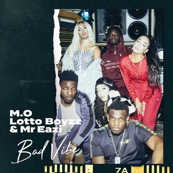 M.O - Bad Vibe Ft. Lotto Boyzz, Mr Eazi