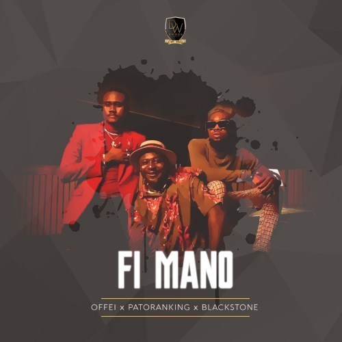 Offei - Fi Mano Ft. Patoranking & Blackstone