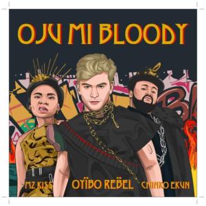 Oyibo Rebel – Oju Mi Bloody Ft. Chinko Ekun, Mz Kiss [Music + Video]
