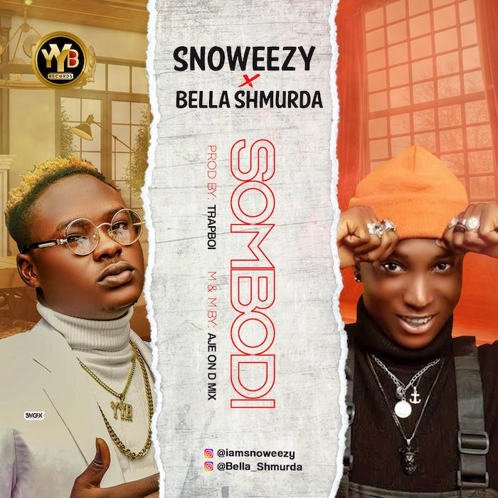 Snoweezy Ft. Bella Shmurda - Sombodi